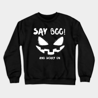 Say boo and scary on Crewneck Sweatshirt